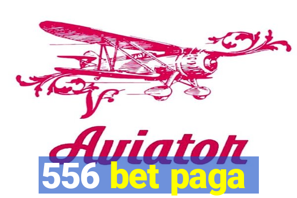 556 bet paga